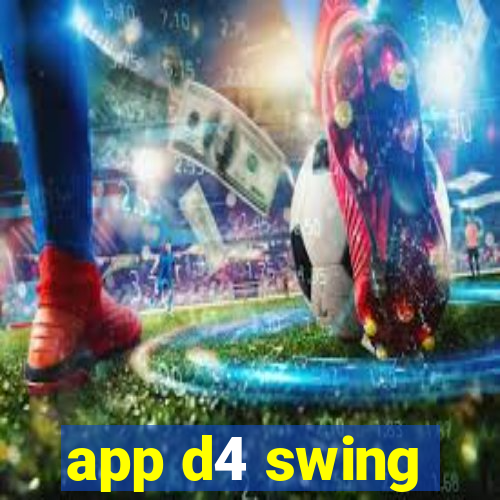 app d4 swing